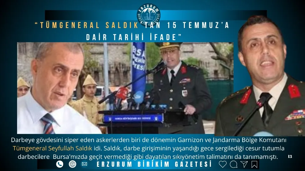  “Tümgeneral SALDIK’tan 15 Temmuz’a Dair Tarihi İfade”
